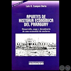 APUNTES DE HISTORIA ECONMICA DEL PARAGUAY - 3. Edicin - Autor: LUIS A. CAMPOS DORIA - Ao 2016